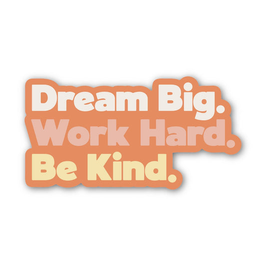 Dream Big Work Hard Be Kind Text Sticker